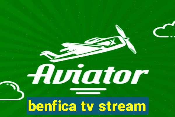 benfica tv stream